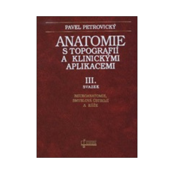 Anatomie s topografií a klinickými aplikacemi III. svazek 
