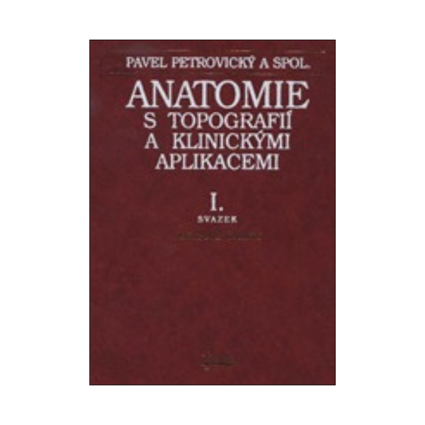 Anatomie s topografií a klinickými aplikacemi I. svazek - Pohybové ústrojí