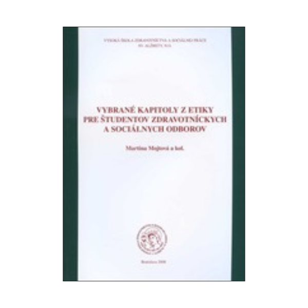 Vybrané kapitoly z etiky pre študentov zdravotníckych a sociálnych odborov