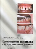 Etiopatogenéza parodontitíd a ich vzťah k systémovým ochoreniam 