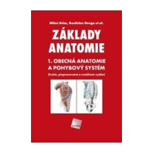 Základy anatomie 1. Obecná anatomie a pohybový systém
