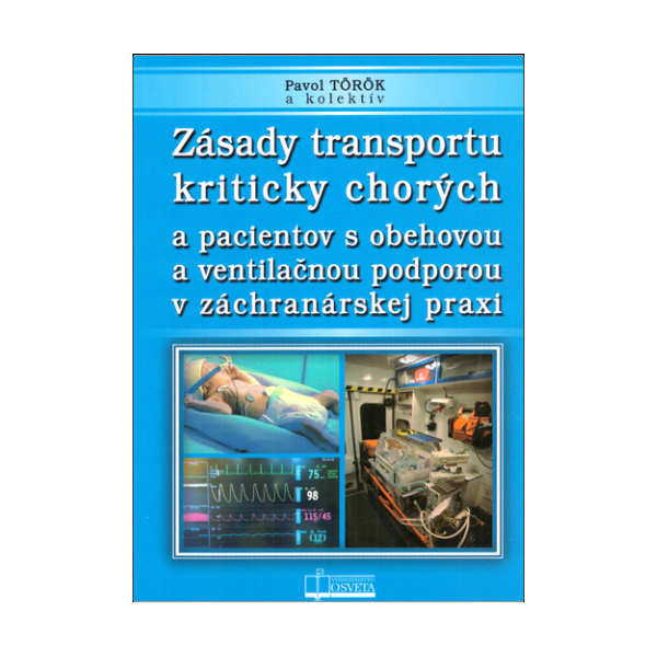 Zásady transportu kriticky chorých a pacientov s obehovou a ventilačnou podporou v záchranárskej praxi