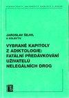Vybrané kapitoly z adiktologie: fatální předávkování uživatelů nelegálních drog