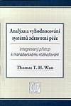 Analýza a vyhodnocování systémů zdravotní péče. Integrovaný přístup k manažerské