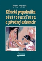 Klinická propedeutika ošetrovateľstva a pôrodnej asistencie  