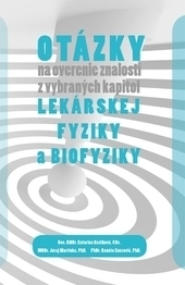 Otázky na overenie znalostí z vybraných kapitol lekárskej fyziky a biofyziky