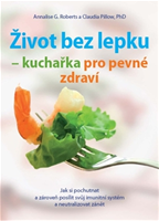 Život bez lepku - kuchařka pro pevné zdraví