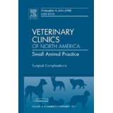 Surgical Complications, An Issue of Veterinary Clinics: Small Animal Practice