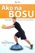 Ako na BOSU - Metodická príručka cvičenia na BOSU