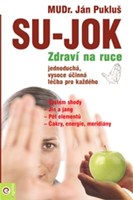 Su-Jok: Zdraví na ruce: Jednoduchá, vysoce účinná léčba pro každého