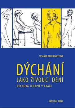 Dýchání jako živoucí dění: Dechová terapie v praxi