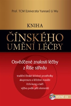 Kniha čínského umění léčby - Osvědčené znalosti léčby z Říše středu