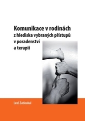 Komunikace v rodinách z hlediska vybraných přístupů v poradenství a terapii