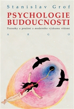 Psychologie budoucnosti - Poznatky a poučení z moderního výzkumu vědomí