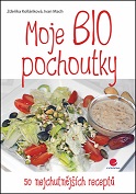 Moje BIO pochoutky - 50 nejchutnějších receptů