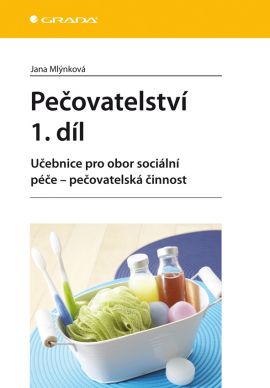 Pečovatelství 1. díl.Učebnice pro obor sociální péče – pečovatelská činnost