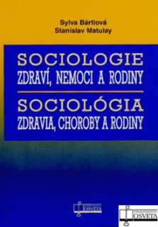 Sociologie zdraví, nemoci a rodiny: Sociológia zdravia, choroby a rodiny