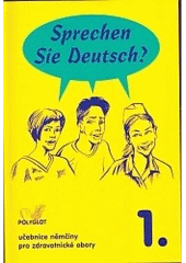 Sprechen Sie Deutsch? Učebnice nemčiny pro zdravotnícke obory 1.
