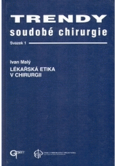 Lékařská etika v chirurgii: Trendy soudobé chirurgie. Svazek 1