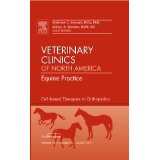 Cell-based Therapies in Orthopedics, An Issue of Veterinary Clinics: Equine Prac