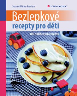 Bezlepkové recepty pro děti: 100 oblíbených receptů