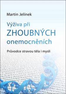 Výživa při zhoubných onemocněních (Průvodce stravou těla i mysli)