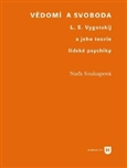 Vědomí a svoboda - L. S. Vygotskij a jeho teorie lidské psychiky