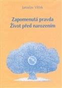 Zapomenutá pravda. Život před narozením 