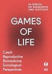 Games of Life: Czech Reproductive Biomedicine. Sociological Perspectives 