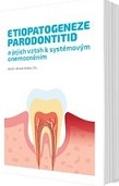 Etiopatogeneze parodontitid a jejich vztah k systémovým onemocněním 