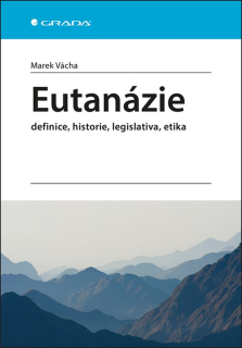 Eutanázie - definice, historie, legislativa, etika