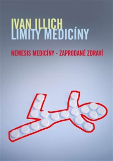 Limity medicíny: Nemesis medicíny – zaprodané zdraví