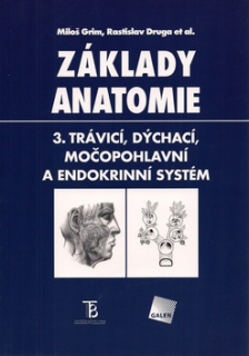 Základy anatomie 3. Trávicí, dýchací, močopohlavní a endokrinní systém