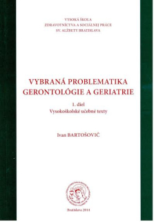 Vybraná problematika gerontológie a geriatrie 1.diel: Vysokoškolské učebné texty