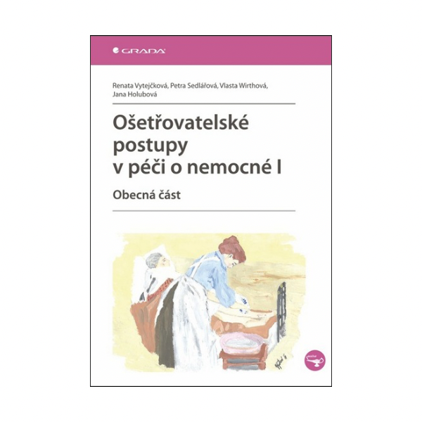 Ošetřovatelské postupy v péči o nemocné I. Obecná část